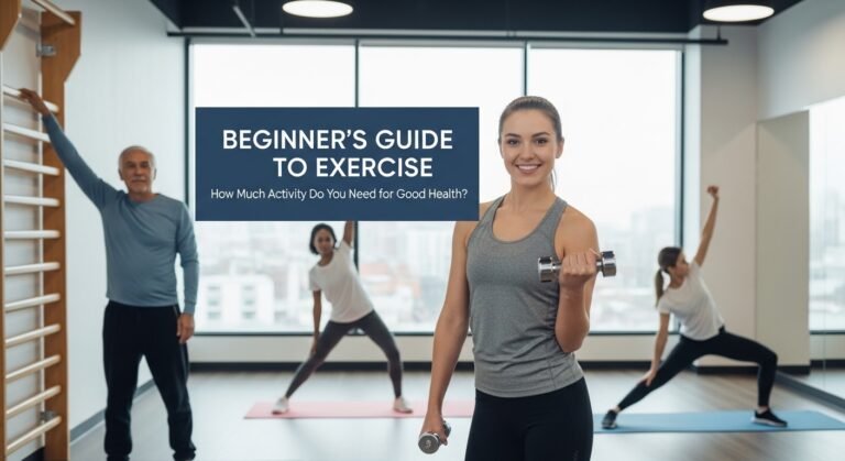 Beginner’s Guide to Exercise: How Much Activity Do You Need for Good Health?